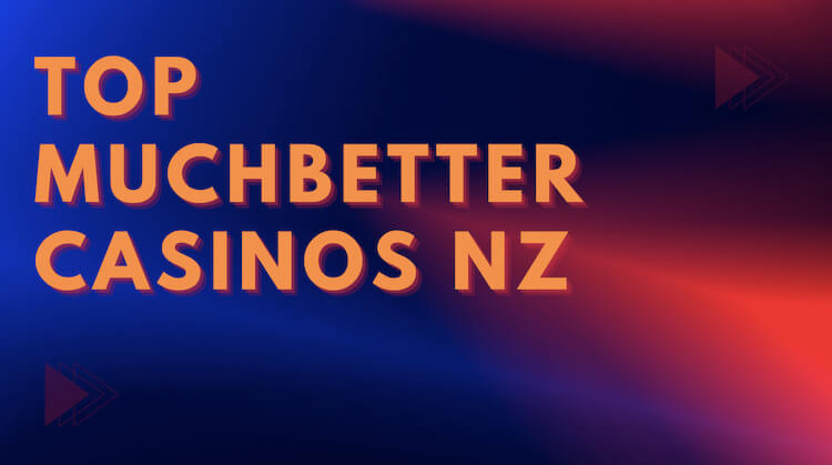 Muchbetter Casinos NZ